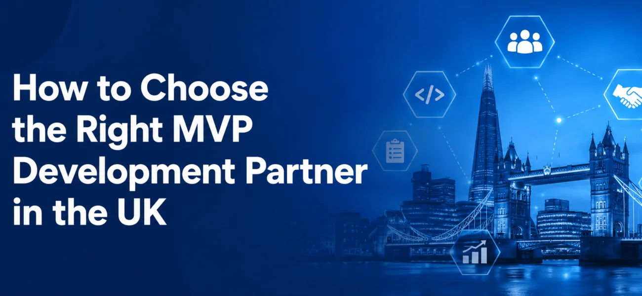 How to choose the right MVP development company in the UK