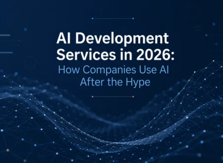 AI Development Services in 2026: How Companies Use AI After the Hype
