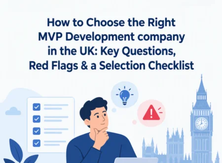 How to Choose the Right MVP Development company in the UK